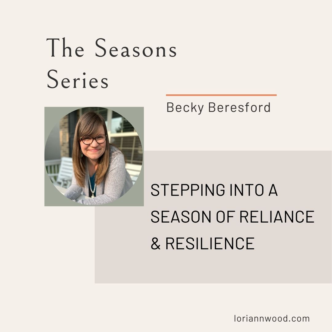 Stepping into a Season of Reliance & Resilience